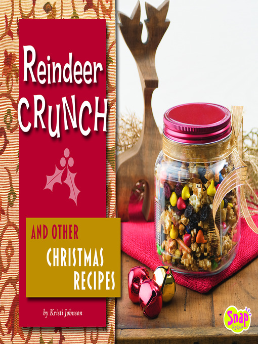 Title details for Reindeer Crunch and Other Christmas Recipes by Kristi Johnson - Available